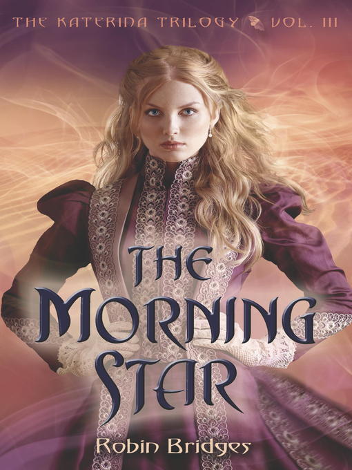 Title details for The Morning Star by Robin Bridges - Available
